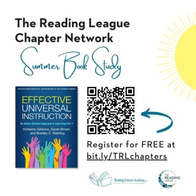 The Reading League Chapter Network Summer Book Study of Effective Universal Instruction. Register for free at bit.ly/TRLchapters
